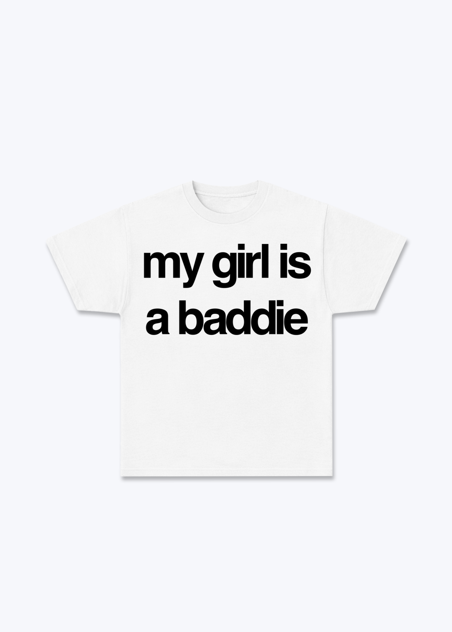 my girl is a baddie Shirt - White Front (Designed)