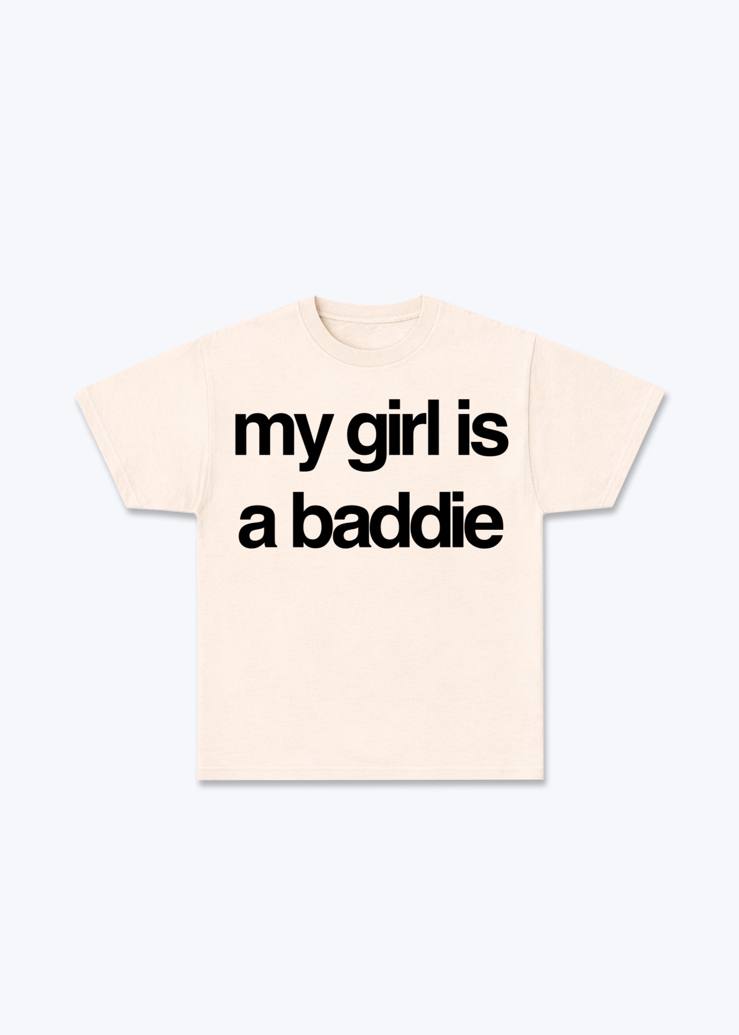 my girl is a baddie Shirt - Beige Front (Designed)